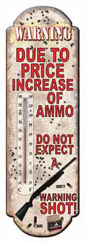 RIVERS EDGE THERMOMETER DUE TO PRICE INCREASE OF AMMO
