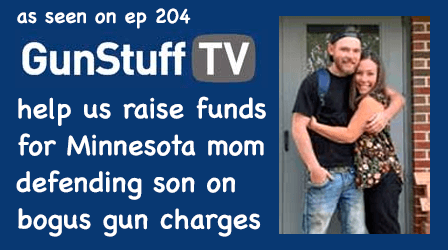 O L o T GunStuff TV l' 7 help us raise funds for Minnesota mom CIEE L bogus gun charges P e T AT 